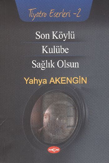 Son Köylü Kulübe Sağlık Olsun, Yahya Akengin