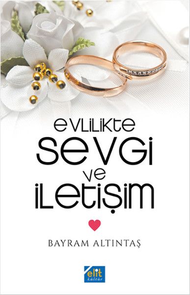 Evlilikte Sevgi ve İletişim, Bayram Altıntaş, Elit Yayınevi