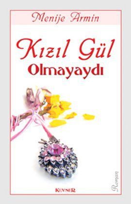 Kızıl Gül Olmayaydı, Menije Armin, Kevser Yayınları