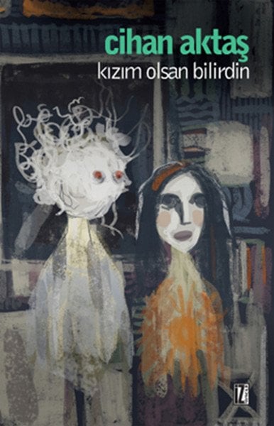 Kızım Olsan Bilirdin, Cihan Aktaş, İz Yayıncılık