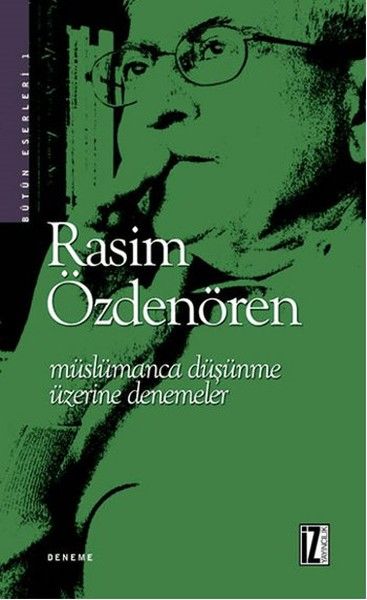 Müslümanca Düşünme Üzerine Denemeler - Rasim Özdenören