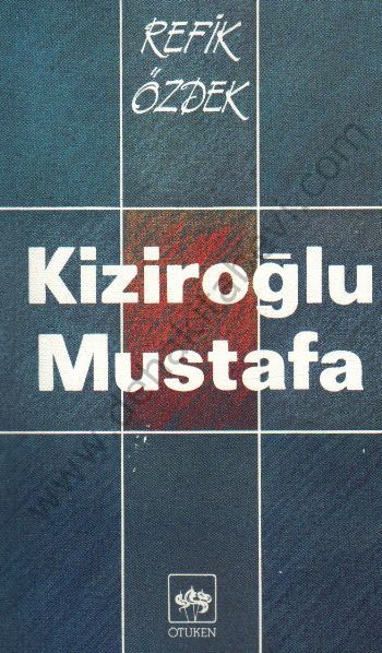 Kiziroğlu Mustafa, Refik Özdek