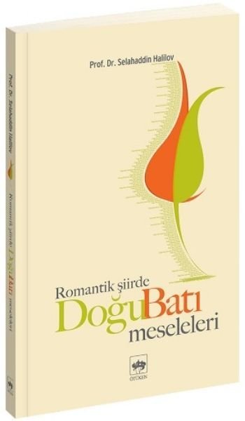 Romantik Şiirde Doğu Batı Meseleleri, Selahaddin Halilov