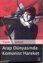 Arap Dünyasında Komünist Hareket, Tarık Y. İsmail