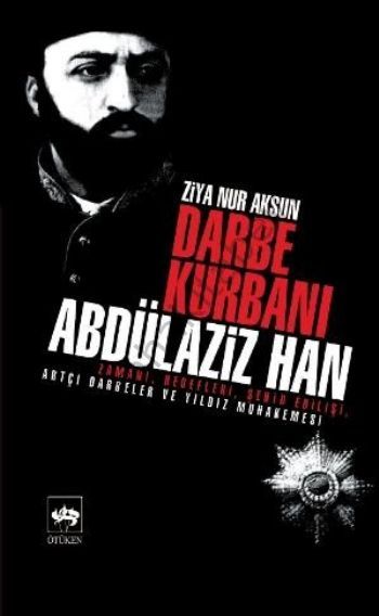 Darbe Kurbanı Abdülaziz Han, Ziya Nur Aksun