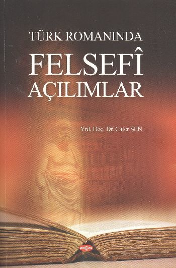 Türk Romanında Felsefi Açılımlar, Cafer Şen