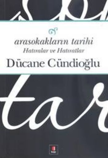 Arasokakların Tarihi , Dücane Cündioğlu