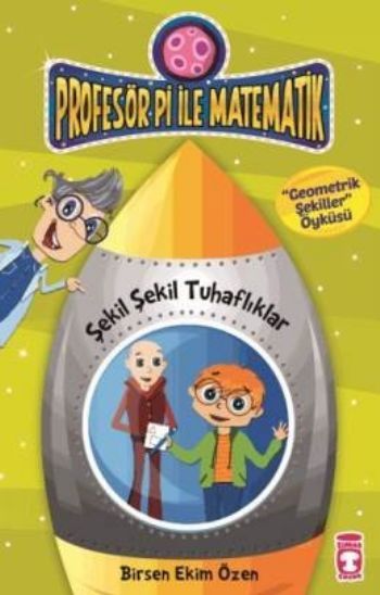 Şekil Şekil Tuhaflıklar - Profesör Pi İle Matematik 2, Birsen Ekim Özen