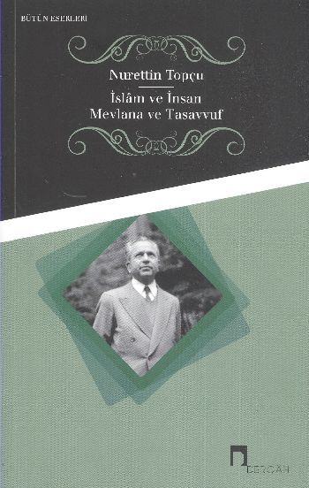 İslam ve İnsan Mevlana ve Tasavvuf, Nurettin Topçu