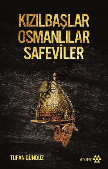 Kızılbaşlar Osmanlılar Safeviler, Tufan Gündüz