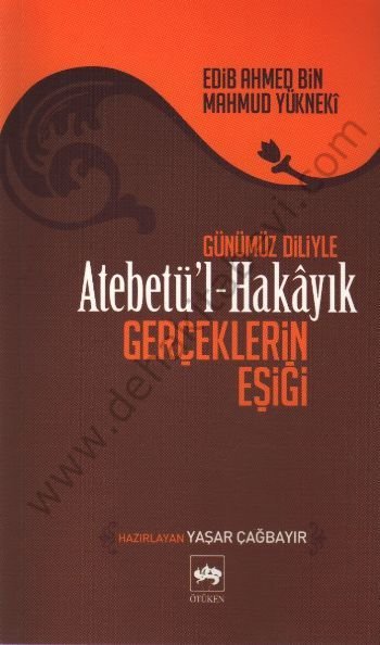 Atebetü'l-Hakâyık, Edib Ahmed Bin Mahmud Yüknekî