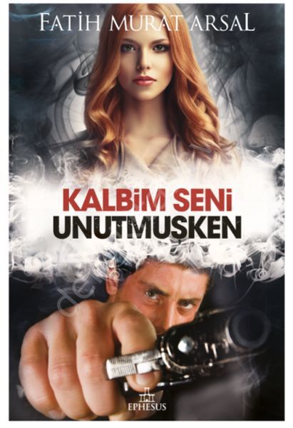 Kalbim Seni Unutmuşken (Karton Kapak), Ephesus Yayınları