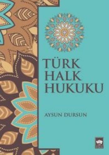 Türk Halk Hukuku, Aysun Dursun