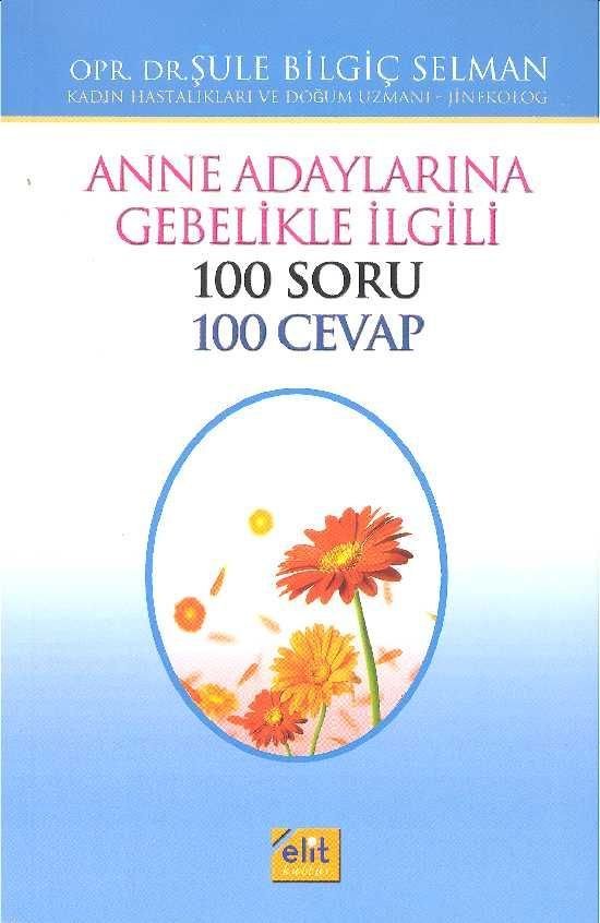Anne Adaylarına Gebelikle İlgili 100 Soru 100 Cevap, Şule Bilgiç Selman
