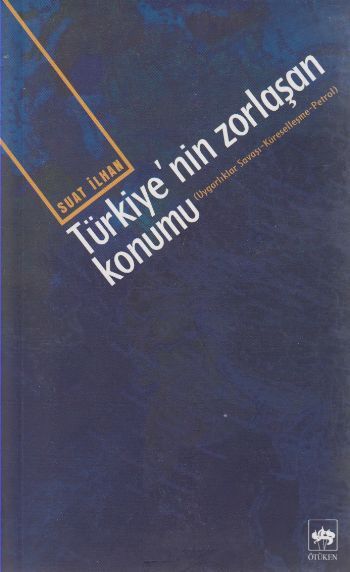 Türkiye'nin Zorlaşan Konumu, Suat İlhan