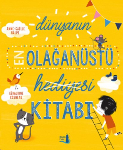 Dünyanın En Olağanüstü Hediyesi Kitabı, AnneGaelle Balpe