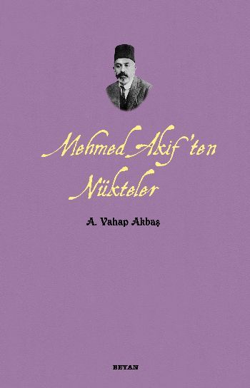 Mehmed Akif'ten Nükteler, A. Vahap Akbaş