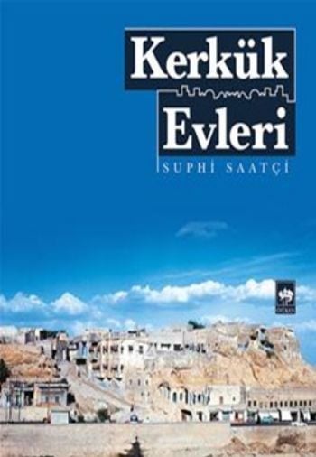 Kerkük Evleri, Suphi Saatçi
