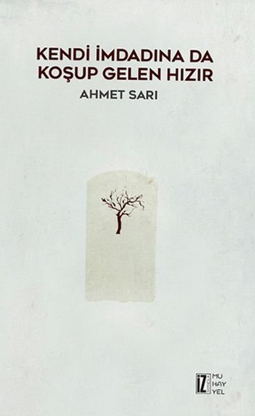 Kendi İmdadına Da Koşup Gelen Hızır, Ahmet Sarı