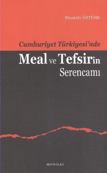 Cumhuriyet Türkiyesinde Meal Ve Tefsirin Serencamı, Mustafa Öztürk