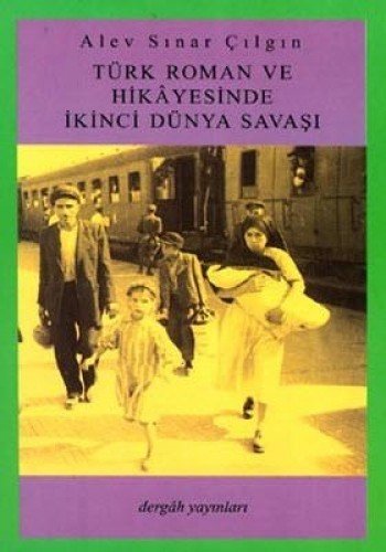 Türk Roman ve Hikayesinde İkinci Dünya Savaşı, Alev Sınar Çılgın