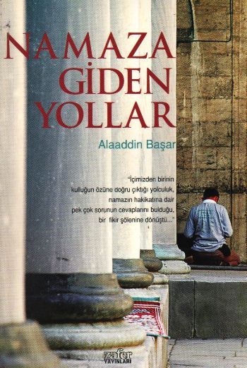 Namaza Giden Yollar , Alaaddin Başar