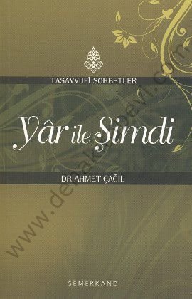 Yar ile Şimdi, Tasavvufi Sohbetler, Dr. Ahmet Çağıl