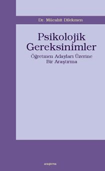 Psikolojik Gereksinimler; Öğretmen Adayları Üzerine Bir Araştırma, Araştırma Yayınları