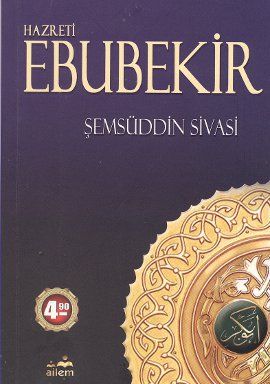 Hz. Ebubekir / Şemseddin Sivasi , Ailem Yayınevi