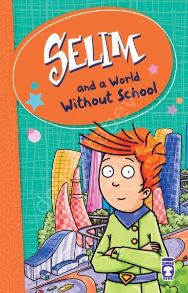 Selim And A World Without School - Levent Okulsuz Dünya (İngilizce)