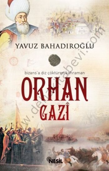 Bizansa Diz Çöktüren Kahraman Orhan Gazi, Yavuz Bahadıroğlu