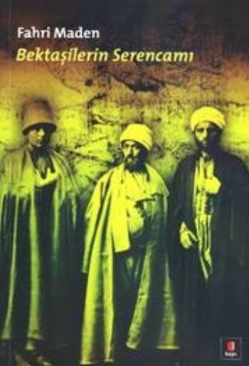 Bektaşilerin Serencamı, Fahri Maden