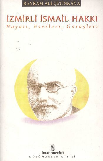 İzmirli İsmail Hakkı; Hayatı, Eserleri, Görüşleri, İnsan Yayınları