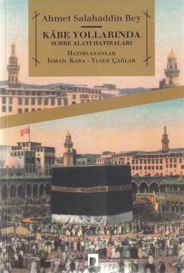 Kabe Yollarında Surre Alayı Hatıraları, Ahmed Salahaddin Bey