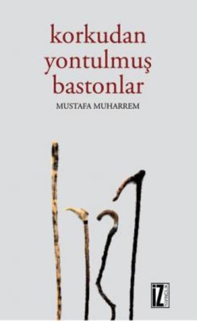 Korkudan Yontulmuş Bastonlar, Mustafa Muharrem