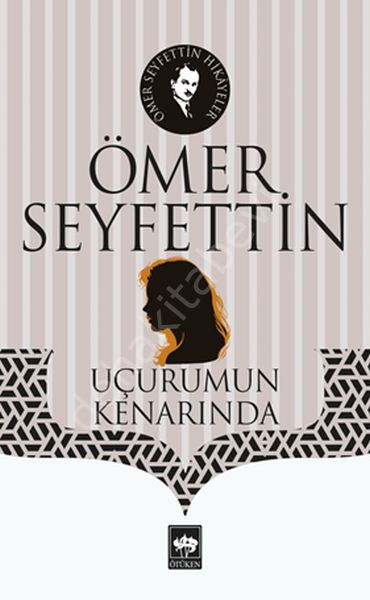 Uçurumun Kenarında, Ömer Seyfettin