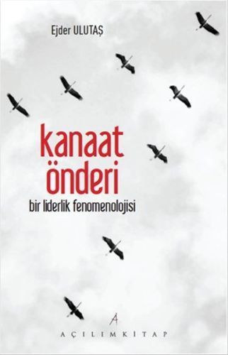 Kanaat Önderi; Bir Liderlik Fenomenolojisi