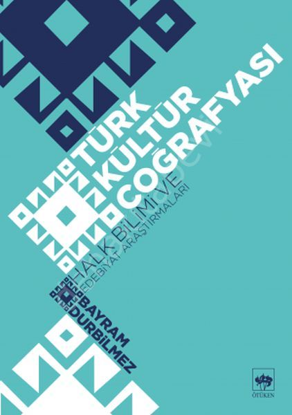 Türk Kültür Coğrafyası, Bayram Durbilmez