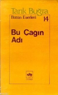 Bu Çağın Adı, Tarık Buğra