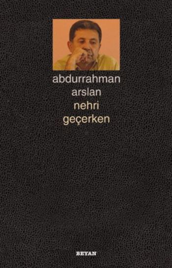 Nehri Geçerken, Abdurrahman Arslan