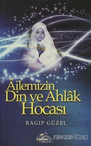 Ailemizin Din ve Ahlak Hocası, Ragıp Güzel
