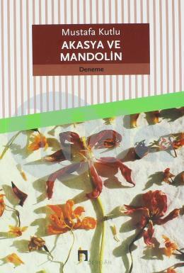 Akasya ve Mandolin, Mustafa Kutlu