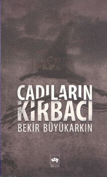 Cadıların Kırbacı, Bekir Büyükarkın