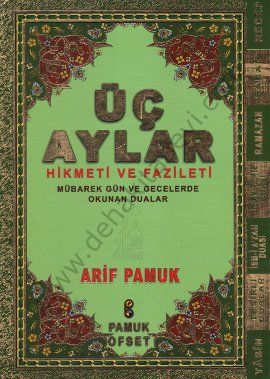 Üç Aylar (Üçaylar-010, Ciltli), Hikmeti ve Fazileti Mübarek Gün ve Gecelerde Okunacak Dualar