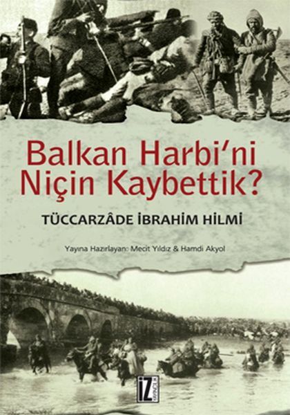 Balkan Harbini Niçin Kaybettik - Tüccarzade İbrahim Hilmi;Ali İhsan Sabis