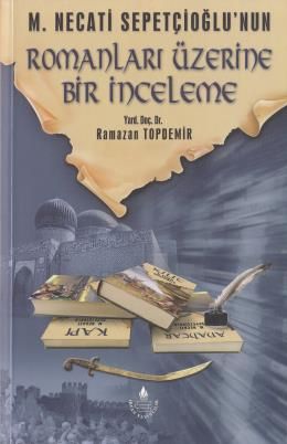 Mustafa Necati Sepetçioğlu`Nun Romanları Üzerine Bir İnceleme