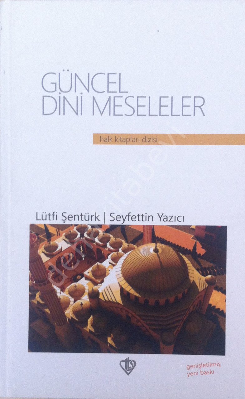 Güncel Dini Meseleler (Ciltli), Lütfi Şentürk, Seyfettin Yazıcı