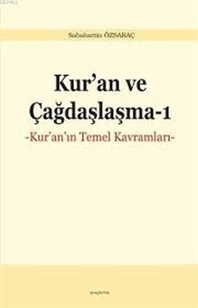 Kuran Ve Çağdaşlaşma-1 Kuranın Temel Kavramları, Ankara Okulu Yayınları