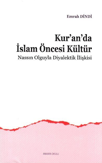 Kuranda İslam Öncesi Kültür Nassın Olguyla Diyalektik İlişkisi, Ankara Okulu Yayınları