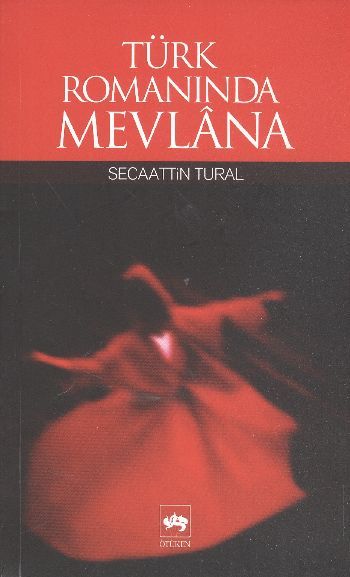 Türk Romanında Mevlana, Secaattin Tural